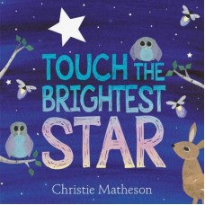 Touch the Brightest Star - by Christie Matheson